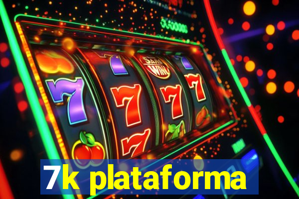 7k plataforma